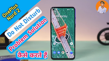 OnePlus Nord 2 Do Not Disturb Mode Setting , OnePlus Nord 2 Do Not Disturb Setting Problem Solve
