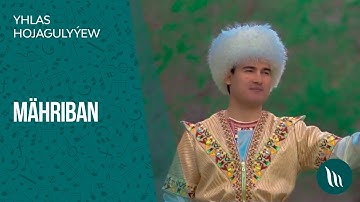 Yhlas Hojagulyýew - Mähriban | 2019
