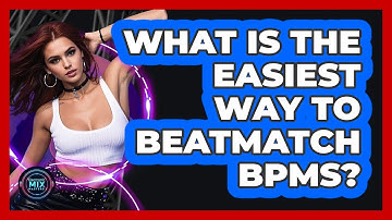 What Is The Easiest Way To Beatmatch BPMs?