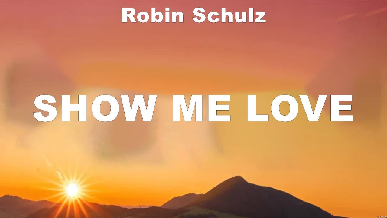Robin Schulz Show Me Love Tekst Robin Schulz - Show me Love (Lyrics) Sam Smith, Normani, Robin Schulz
