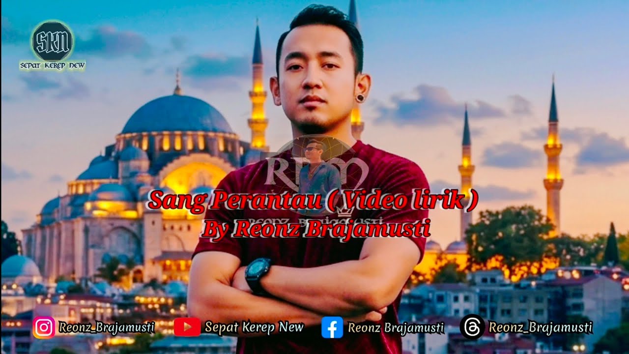 Sang Perantau ( Video Lirik ) - By Reonz Brajamusti