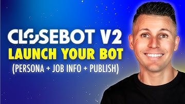 How to Launch Your Bot in CloseBot V2 (Persona + Job Info + Publish)