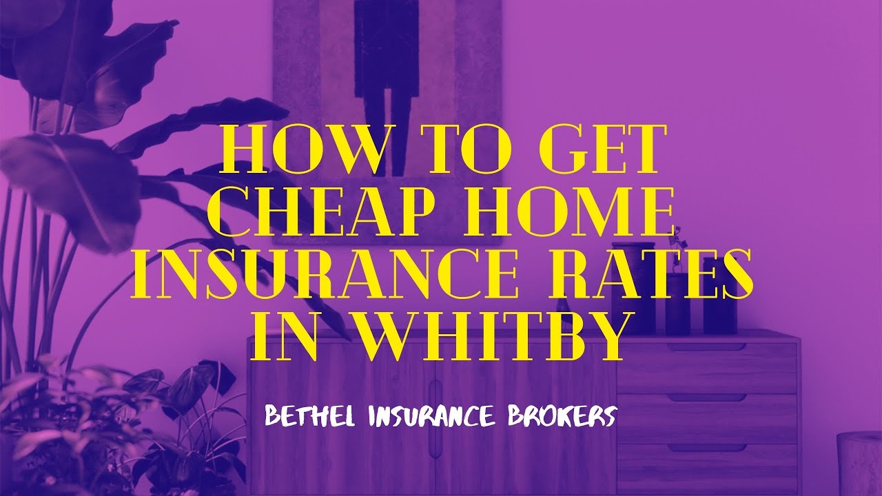 How to get cheap Home Insurance Rates in Whitby? YouTube