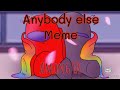 Anybody else Meme || Among Us My AU || Red x Black || •Animation•