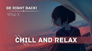 Electronic Music🔥Be Right Back! - wisp x 🔥No copyright Music🎵