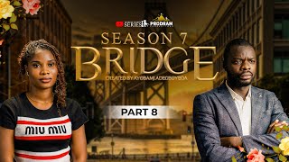 BRIDGE SEASON 7 || PART 8  = Husband and Wife Series Episode 309 by Ayobami Adegboyega