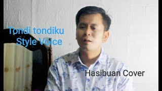 Tondi tondiku- Style voice- Hasibuan Cover