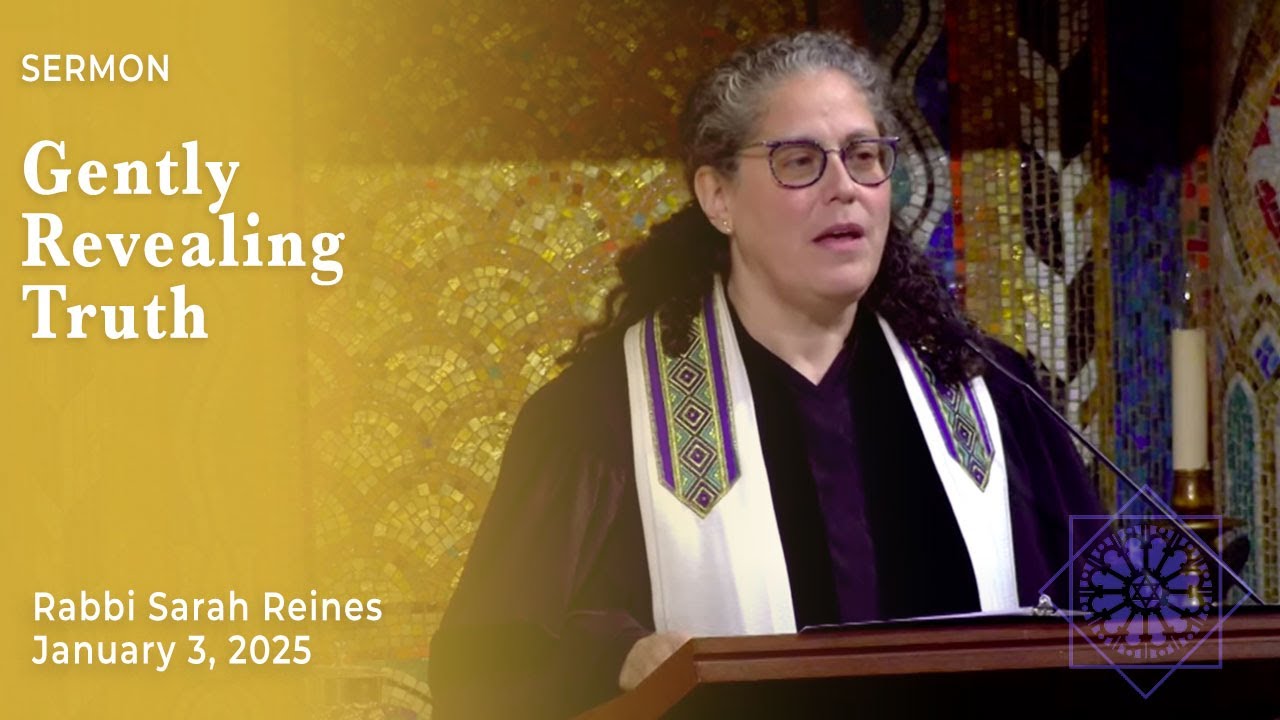 Gently Revealing Truth | Rabbi Sarah Reines | January 3, 2025