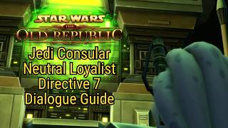 SWTOR: Jedi Consular - Neutral Loyalist (Gray) | Directive 7 [Dialogue Guide]