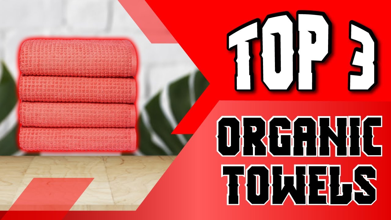 Best Organic Towels for an Eco Friendly Bathroom YouTube
