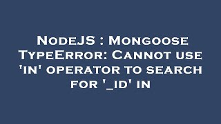 Celebrity NodeJS : Mongoose TypeError: Cannot use 'in' operator to search for '_id' in Wealth