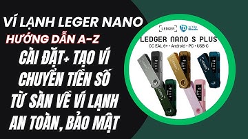 Hướng dẫn sử dụng ví lạnh Leger Nano/Bảo quản BTC, ETH, Sol..an toàn, bảo mật.