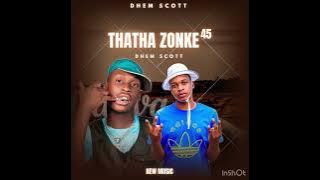 Thatha zonke new 45 By Dhem Scott🔥🔥🔥🔥🔥🔥🔥👑💃💃💃👑🔥🔥🔥🎵