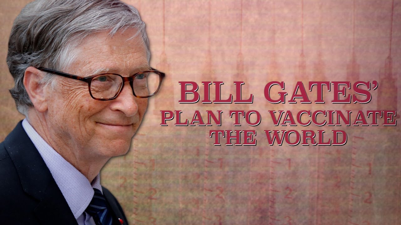 Bill Gates’ Plan to Vaccinate the World
