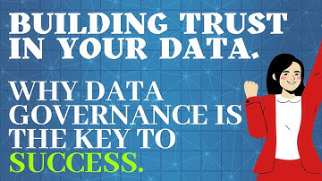 Building trust in your data. Why data governance is the key to success.