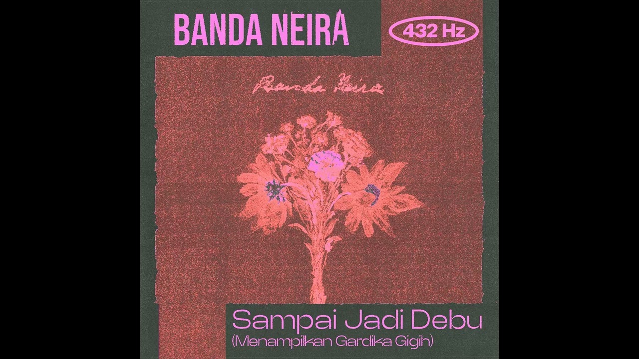 432Hz: Banda Neira - Sampai Jadi Debu Menampilkan Gardika Gigih - 432 Hz Version