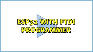 Famous ESP32 with FTDI programmer (2 Solutions!!) Net Worth