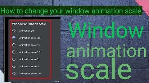 how to change your smart phone window animation scale from default to make it fast