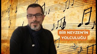 Ali Ünal - Bir Neyzenin Yolculuğu