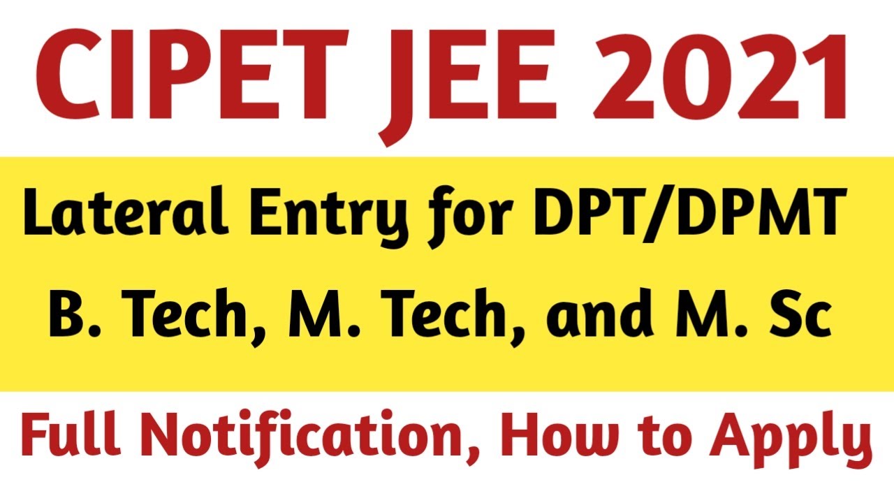 CIPET LATERAL ENTRY 2021 | LATERAL ENTRY |CIPET JEE 2021 | HOW TO APPLY FOR LATERAL ENTRY | BTECH