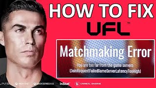 How To Fix “Matchmaking Error” In UFL | Fix "You are too far from the game servers" In UFL