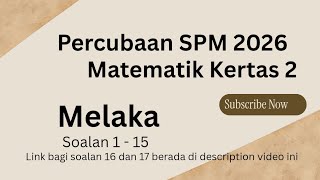 Melaka Percubaan SPM 2026 Matematik kertas 2 soalan 1 - 15