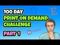 100 Day Print on Demand Challenge - PART 1 (Days 1-5) || Store Setups, SEO Strategy...