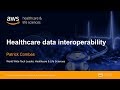 Healthcare Data Interoperability with the AWS Cloud - AWS Online Tech Talks