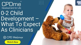 Webinar - 0-2 Child Development – What To Expect As Clinicians - Presented by Katie Higgins