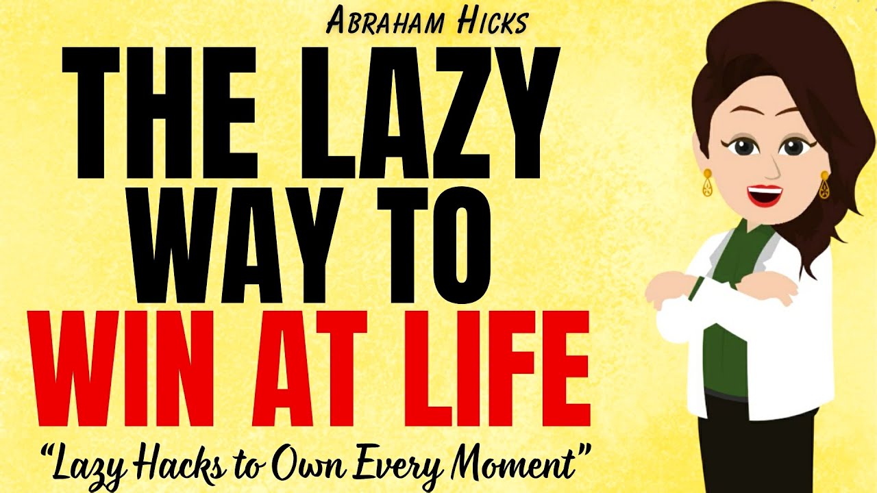 The Lazy Way to Win at Life - Slack Your Way to Success ✅Abraham Hicks 2025