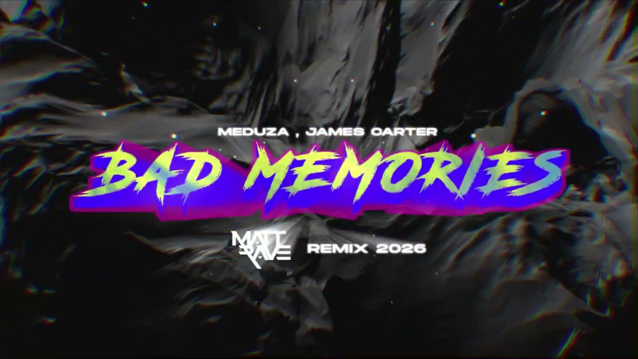 MEDUZA , JAMES CARTER - BAD MEMORIES (MATT RAVE REMIX 2026)