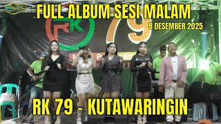 FULL ALBUM RK79 KUTAWARINGIN SESI MALAM BIDUAN HEBOH