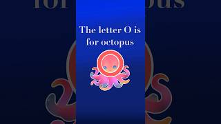 The letter O is for octopus!