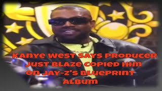 Kanye West Calls Producer Just Blaze A Copy Cat