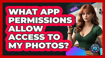 What App Permissions Allow Access To My Photos? - Phone Fix and Features