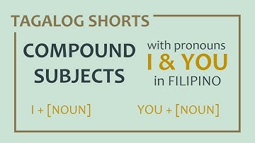 LEARN FILIPINO | COMPOUND SUBJECTS THAT INCLUDES THE PRONOUN “I” AND “YOU” | Tagalog Shorts