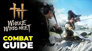 Master Combat in Where Winds Meet (Full Beginner’s Guide)