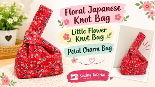 【Kono Sanae】フラワーキルティングバッグ キット6164-5 Floral Japanese Knot Bag / Little Flower Knot Bag / Petal Charm