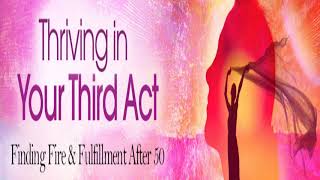 Outrageous Aging: Thriving in Your Third Act Summit
