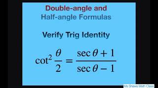 Verify Trig Identity cot^2 x/2 = (sec x +1)/(sec x -1).  Double Half Angle Formula