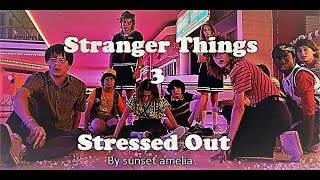 stranger things 3 // stressed out