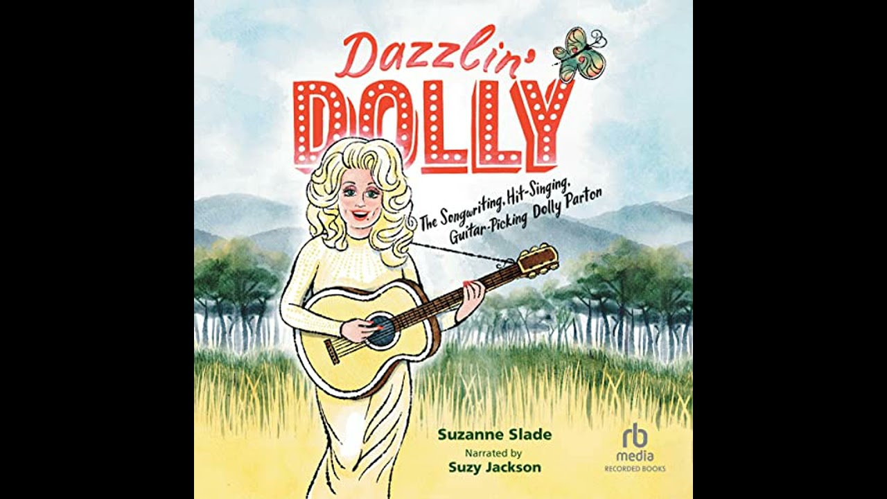 Dazzlin' Dolly: The Songwriting, Hit-Singing, Guitar-Picking Dolly Parton by Suzanne Slade