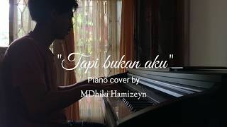 Kerispatih - Tapi Bukan Aku ( Piano cover by MDhiki Hamizeyn )