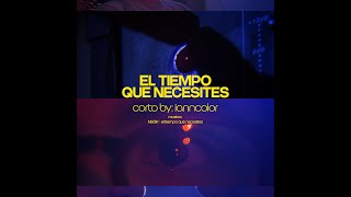 Corto: EL TIEMPO QUE NECESITES. |. NSQK - el tiempo que necesites