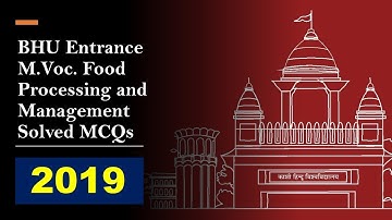 BHU PET - 2020 | M.Voc. Food processing and Management | Solved QP 2019