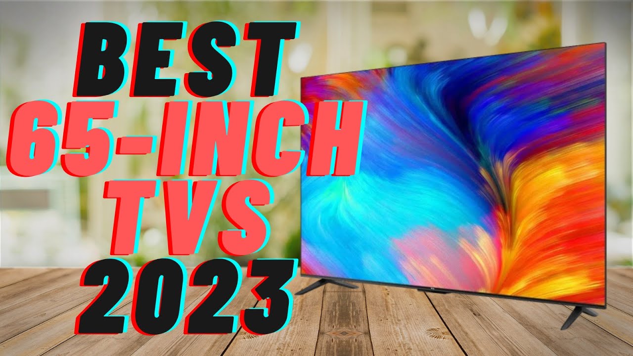 Best 65 Inch TV 2023 [watch before you buy] YouTube