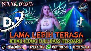 Lama Lebih Terasa  Jedag Jedug Remix  Bass Terbaru