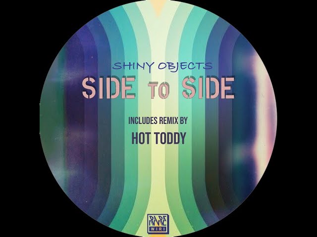 Watch Shiny Objects Side To Side Hot Toddy remix Rare Wiri Records on YouTube Watch Shiny Objects Side To Side Hot Toddy remix Rare Wiri Records on YouTube