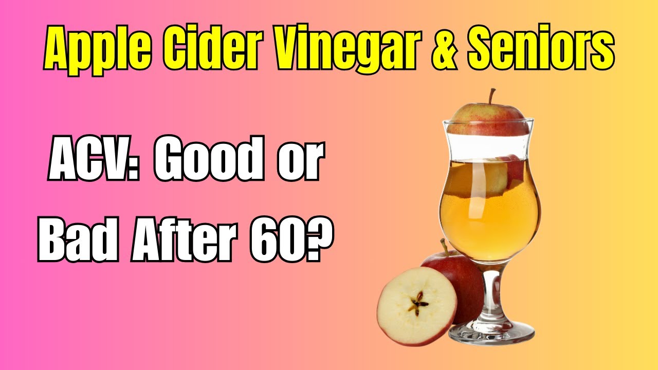 How Apple Cider Vinegar Affects Seniors – Benefits & Risks After 60