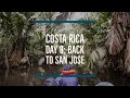 Costa Rica Day 8: Back to San Jose